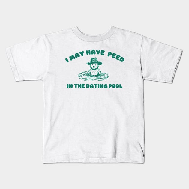 i may Have Peed In The Dating Pool shirt, Meme T Shirt, Funny T Shirt, Retro Cartoon T Shirt, Funny Graphic Kids T-Shirt by Hamza Froug